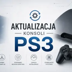Aktualizacja konsoli PS3: nowe funkcje, poprawki bezpieczeństwa, lepsza wydajność i stabilność systemu.