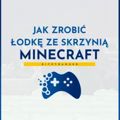 Jak zrobic łódkę ze skrzynią w Minecraft. Zobacz, jak stworzyć pływający magazyn na wodzie.