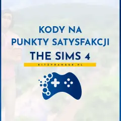 Kody na punkty satysfakcji The Sims 4. Zdobądź więcej nagród i ulepszeń dla swoich Simów!