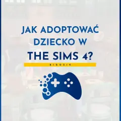 Jak adoptować dziecko w The Sims 4? Dowiedz się, jak powiększyć rodzinę w grze.