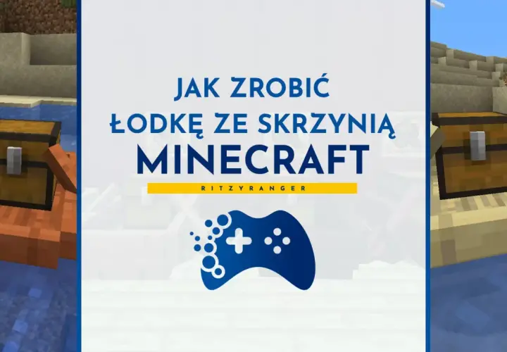 Jak zrobic łódkę ze skrzynią w Minecraft. Zobacz, jak stworzyć pływający magazyn na wodzie.