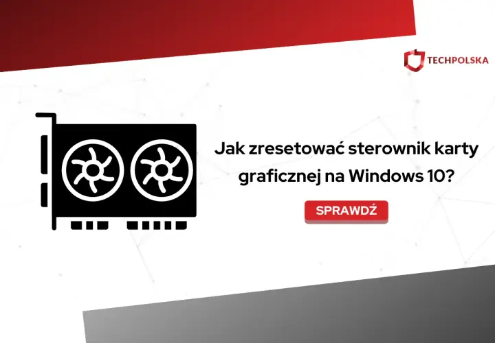 Ikona karty graficznej i tekst: Jak zresetować sterowniki karty graficznej na Windows 10? Sprawdź.