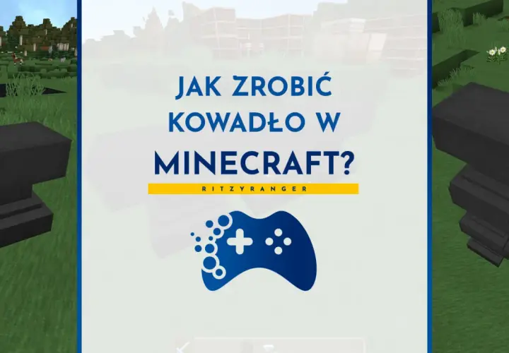 Jak zrobić kowadło w Minecraft? Zobacz, jak zbudować ten niezbędny przedmiot do naprawy i ulepszania ekwipunku.