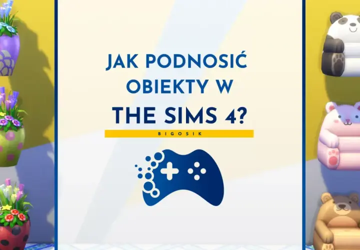 Jak podnosić obiekty w The Sims 4? Poradnik z uroczymi fotelami i doniczkami.