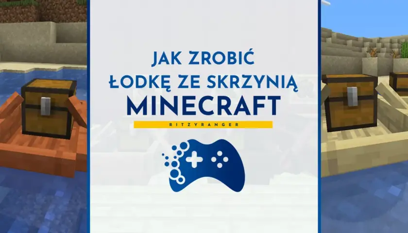 Jak zrobic łódkę ze skrzynią w Minecraft. Zobacz, jak stworzyć pływający magazyn na wodzie.