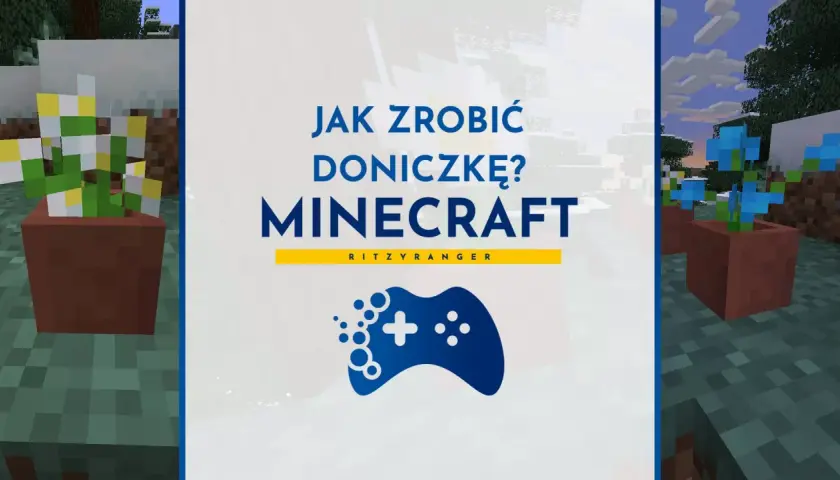 Jak zrobic doniczke w Minecraft? Zobacz, jak stworzyć piękne kwiaty w doniczkach w grze.