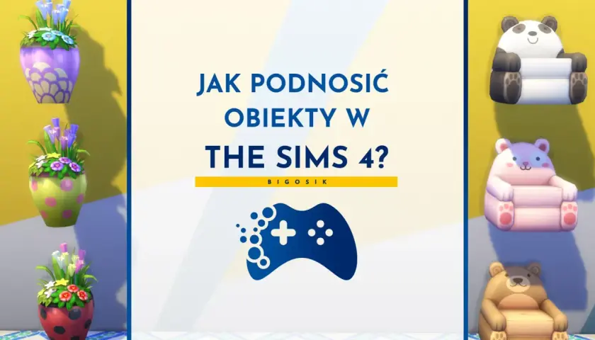 Jak podnosić obiekty w The Sims 4? Poradnik z uroczymi fotelami i doniczkami.