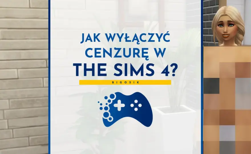 The Sims 4 bez cenzury - który mod wybrać i jak go zainstalować?